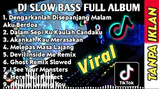 DJ SLOW BASS FULL ALBUM || DENGARKANLAH DISEPANJANG MALAM AKU BERDOA REMIX SLOW BASS TERBARU 2022