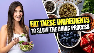 Eat These Ingredients to Slow the Aging Process |  How to Slow the Aging Process