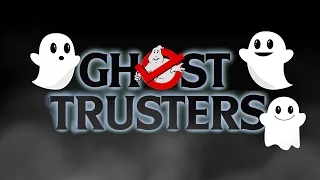 Ghost Trusters!