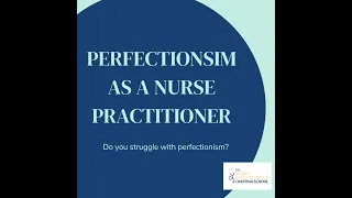 Do you struggle with perfectionism as a nurse practitioner?