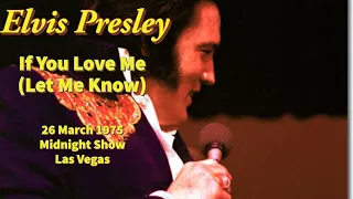 Elvis Presley - If You Love Me (Let Me Know) - 26 March 1975 Midnight Show - The Las Vegas Hilton