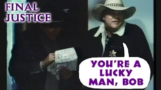 Final Justice: You're a Lucky Man, Bob