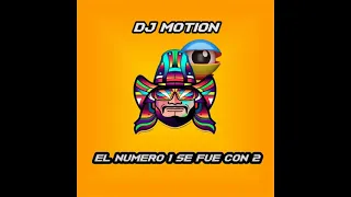 El Numero 1 Se Fue Con 2 - DJ Motion