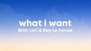 Britt Lari & Ray Le Fanue - What I Want (Lyrics)