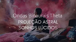 Ondas Binaurais Theta - Facilita a Projeção Astral, Sonho Lúcido, Desdobramento - Meditação