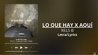 Rels B - lo que hay x aquí [Letra/Lyrics]