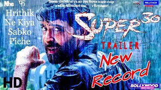 Hrithik Ne Kiya Sabko Pichhe...,  Super 30 Ka Trailer Bana No.1,  Banaya Naya Record,  HrithikRoshan