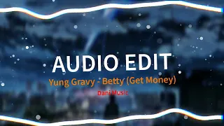 Betty (Get Money) - Yung Gravy [AUDIO EDIT | TIKTOK]