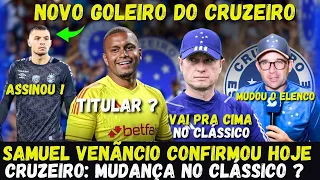 NOVO GOLEIRO! MUDANÇA NO CLÁSSICO? SAMUEL VENÃNCIO CONFIRMOU AS ULTIMAS NOTICIAS DO CRUZEIRO DE HOJE