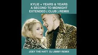 KYLIE MINOGUE + YEARS & YEARS   A SECOND TO MIDNIGHT  JOEY THE HATT  DJ JIMMY EXTENDED  CLUB  REMIX