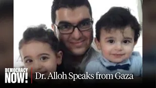 "We're Being Exterminated": Hear Dr. Hammam Alloh's Interview from Gaza Before His Death
