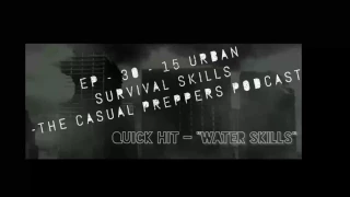 Casual Prepper Quick Hit - "Water Skills"