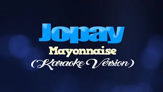 JOPAY - Mayonnaise (KARAOKE VERSION)