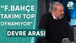 Fenerbahçe 0-1 Alanyaspor Erman Toroğlu Devre Arası Yorumu / A Spor / Devre Arası / 11.02.2024