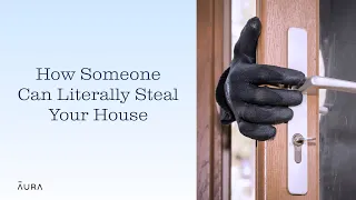 Deed Fraud: How Criminals Can Literally Steal Your House | Aura