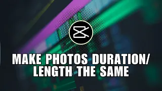 ❤️ EFFORTLESS GUIDE: Make Photos Duration/ Length the Same on CapCut PC