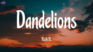 Ruth B. - Dandelions (Lyrics) ~ Christina Perri, Ed Sheeran, Gym Class Heroes (Mix)