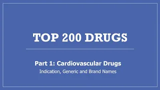 Top 200 Drugs - Part 1 Cardiovascular Drugs