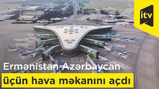 Ermənistan Azərbaycan üçün hava məkanını açdı