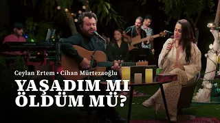 Ceylan Ertem & Cihan Mürtezaoğlu - Yaşadım Mı Öldüm Mü