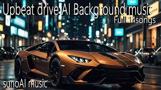 【 sunoAI music 】upbeat drive AI background music　Full 14songs