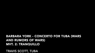 Barbara York Concerto for Tuba (Wars and Rumors of War), mvt. 2: Tranquillo