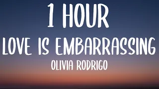 Olivia Rodrigo - love is embarrassing (1 HOUR/Lyrics)