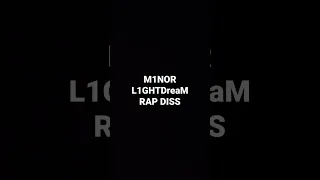 M1NOR L1GHTDreaM RAP DISS