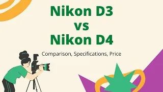 Nikon D3 vs D4 Comparison, Specifications, Price