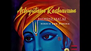 Raymond feat. G3, Rennie and Renuka - Achyutam Keshavam