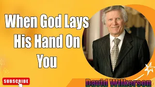 David Wilkerson - When God Lays His Hand On You   Must Hear