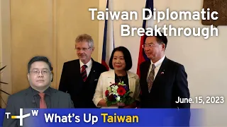 Taiwan Diplomatic Breakthrough, What's Up Taiwan – News at 14:00, June 15, 2023 | TaiwanPlus News