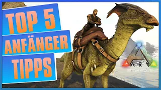 ★ ARK ★ TOP 5 TIPPS für ANFÄNGER zum START und ÜBERLEBEN [INFO/Guide/Deutsch]