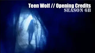 Teen Wolf || Season 6b Opening Credits