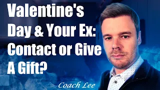 Should You Contact Or Give A Gift To Your Ex On Valentine's Day?