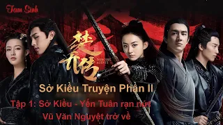 [Sở Kiều Truyện Phần 2] Tập 1: Sở Kiều, Yến Tuân rạn nứt. Vũ Văn Nguyệt trở về (theo nguyên tác)