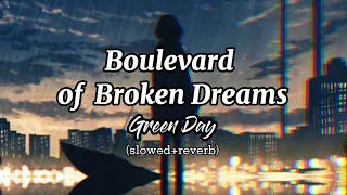 Green Day || Boulevard of Broken Dreams (slowed+reverb) (with lyrics)