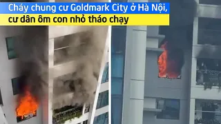 Cháy chung cư Goldmark City ở Hà Nội, cư dân tháo chạy