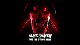 Black Shadow - We Re Dying Here (Preview)