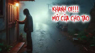 Truyện Ma Khanh Ơi Mở Cửa Cho Tao | Hãi Hùng Ma Giấu Người Ở Vùng Làng Quê Bắc Bộ