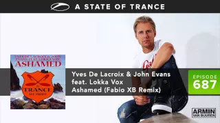 ASOT 687 World Premiere - Yves de Lacroix & John Evans feat  Lokka Vox - Ashamed (Fabio XB Remix)