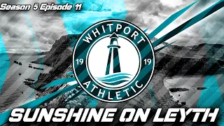 Sunshine On Leyth - S5-E11 An Absolute Rollercoaster!  | Football Manager 2020