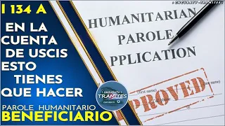 i 134a BENEFICIARIO Parole Humanitario Cubano Esto Tienes que hacer en Cuenta de USCIS