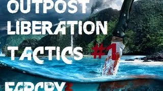 FAR CRY 3 - Outpost Liberation Tactics: Theatricality and Deception