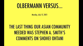 OLBERMANN VS...STEPHEN A. SMITH'S OHTANI COMMENTS AND HOW THEY THREATEN THE ASIAN-AMERICAN COMMUNITY