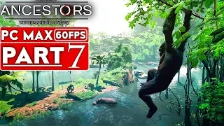ANCESTORS THE HUMANKIND ODYSSEY Gameplay Walkthrough Part 7 [1080p HD 60FPS PC] - No Commentary