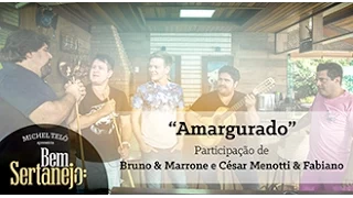 Michel Teló part. Bruno&Marrone e César Menotti&Fabiano - Amargurado [Bem Sertanejo]