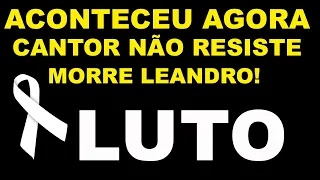 LUTO SE VAI HOJE MAIS UM CANTOR: MORRE LEANDRO