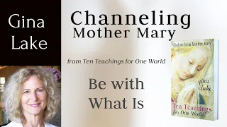 Gina Lake Channeling Mother Mary: Be with What Is