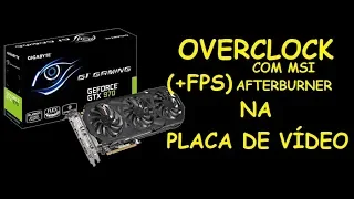 OVERCLOCK NA PLACA DE VÍDEO / COMO FAZER? / GANHO DE FPS / MÉTODO FÁCIL E SIMPLES.